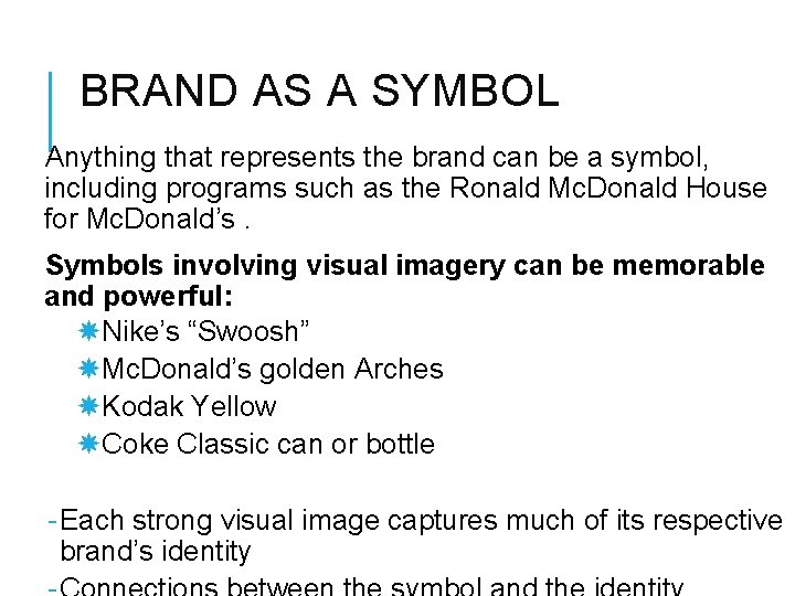 BRAND AS A SYMBOL Anything that represents the brand can be a symbol, including