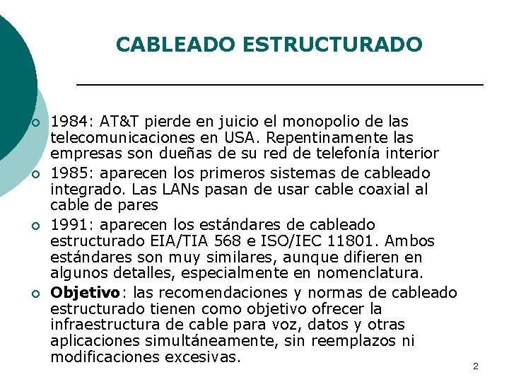 CABLEADO ESTRUCTURADO ¡ ¡ 1984: AT&T pierde en juicio el monopolio de las telecomunicaciones