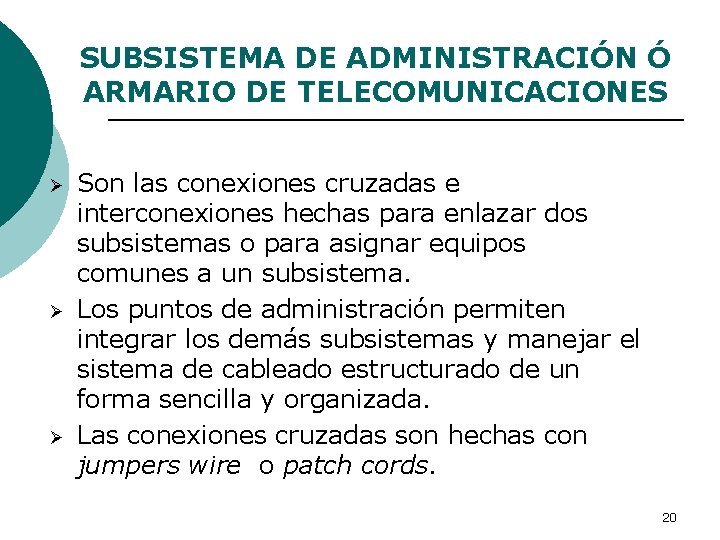 SUBSISTEMA DE ADMINISTRACIÓN Ó ARMARIO DE TELECOMUNICACIONES Ø Ø Ø Son las conexiones cruzadas
