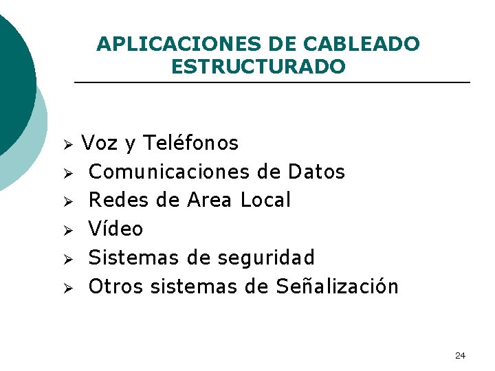 APLICACIONES DE CABLEADO ESTRUCTURADO Ø Ø Ø Voz y Teléfonos Comunicaciones de Datos Redes