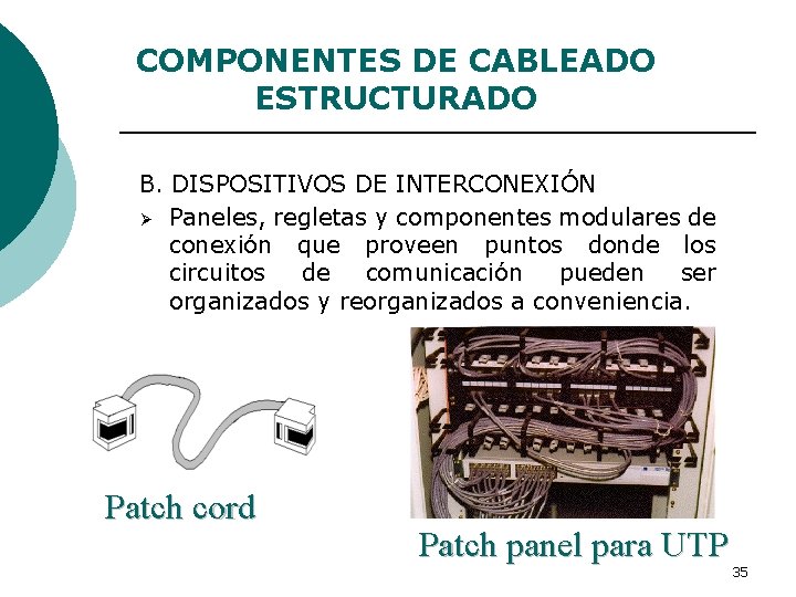 COMPONENTES DE CABLEADO ESTRUCTURADO B. DISPOSITIVOS DE INTERCONEXIÓN Ø Paneles, regletas y componentes modulares