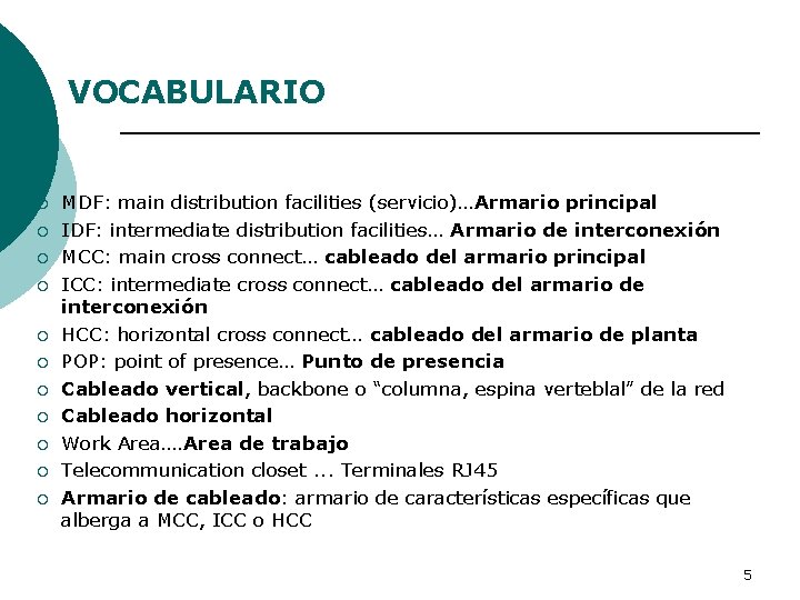 VOCABULARIO ¡ ¡ ¡ MDF: main distribution facilities (servicio)…Armario principal IDF: intermediate distribution facilities…