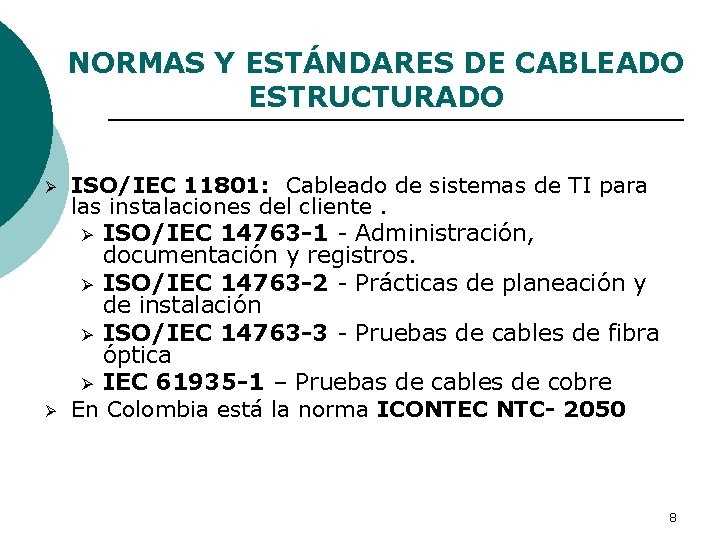 NORMAS Y ESTÁNDARES DE CABLEADO ESTRUCTURADO Ø Ø ISO/IEC 11801: Cableado de sistemas de