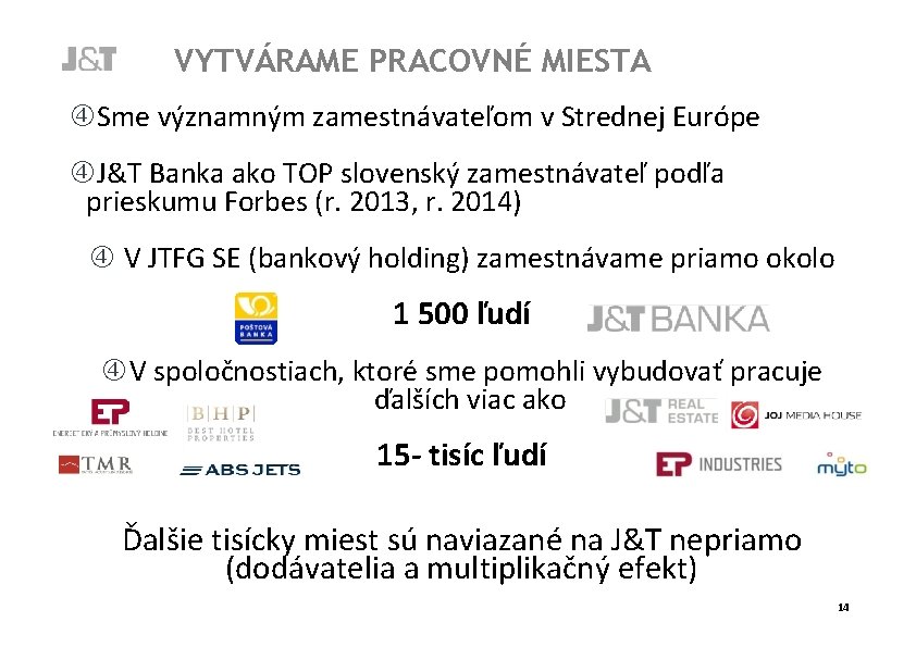 VYTVÁRAME PRACOVNÉ MIESTA Sme významným zamestnávateľom v Strednej Európe J&T Banka ako TOP slovenský