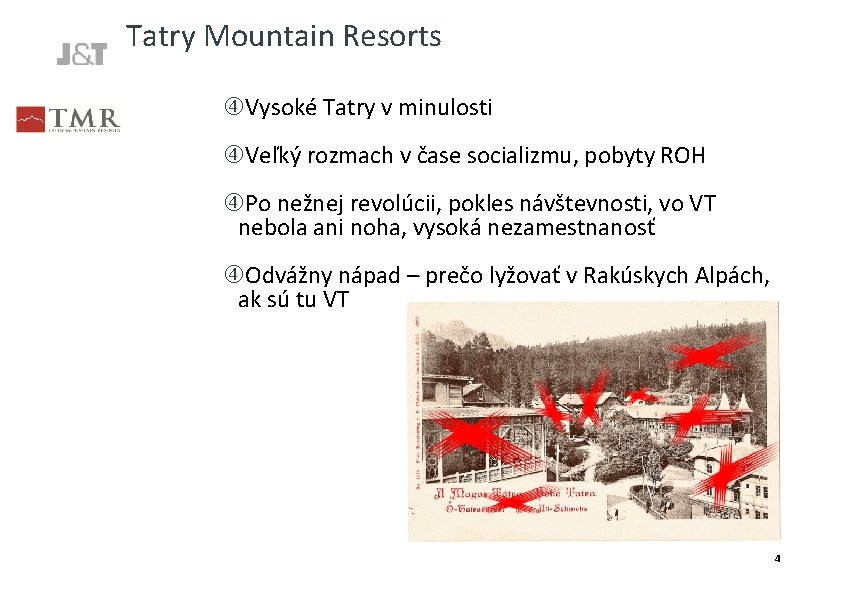 Tatry Mountain Resorts Vysoké Tatry v minulosti Veľký rozmach v čase socializmu, pobyty ROH