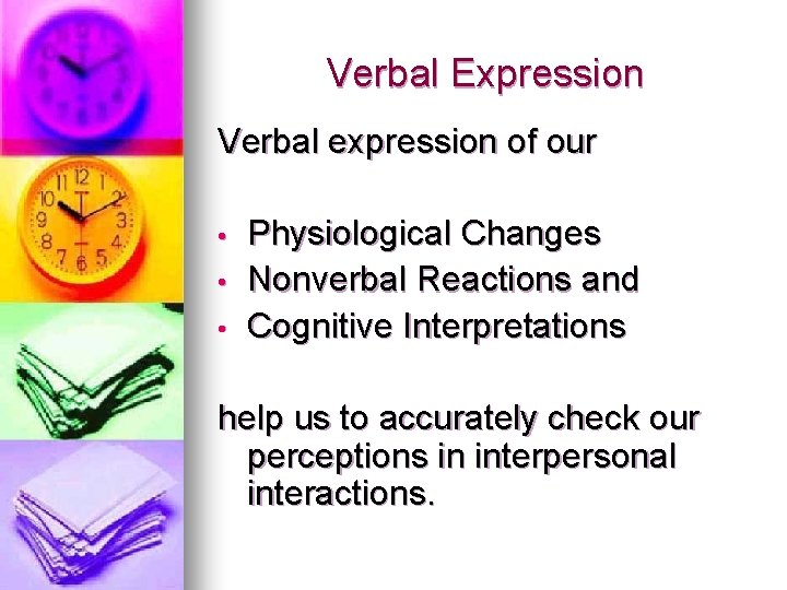 Verbal Expression Verbal expression of our • • • Physiological Changes Nonverbal Reactions and