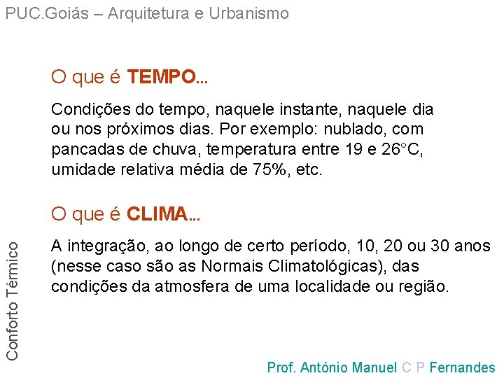 PUC. Goiás – Arquitetura e Urbanismo O que é TEMPO. . . Condições do