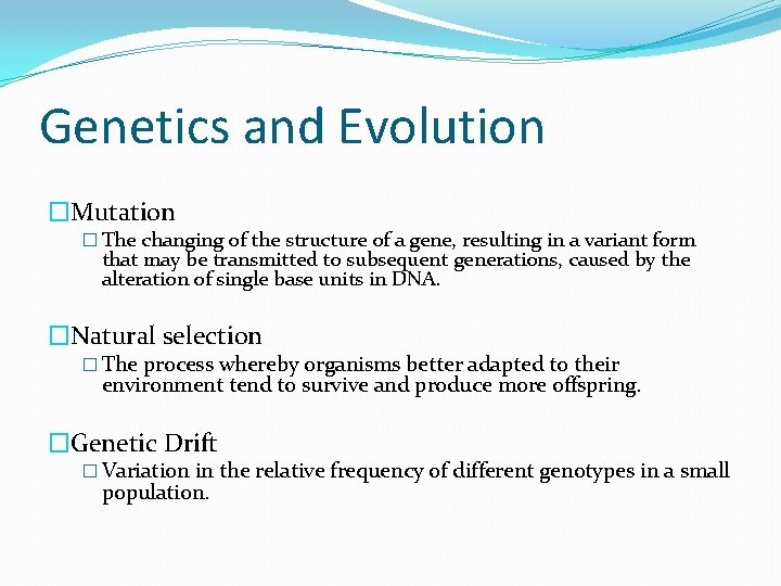 Genetics and Evolution �Mutation � The changing of the structure of a gene, resulting