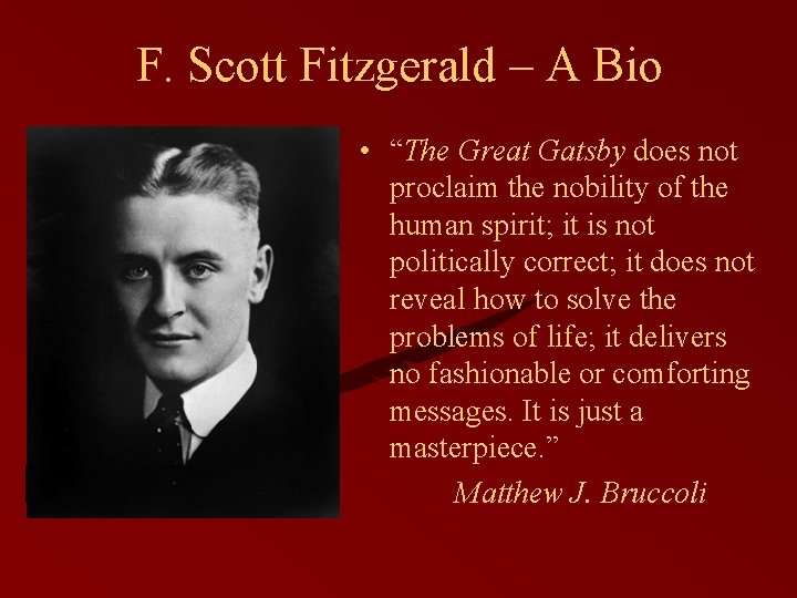 F. Scott Fitzgerald – A Bio • “The Great Gatsby does not proclaim the