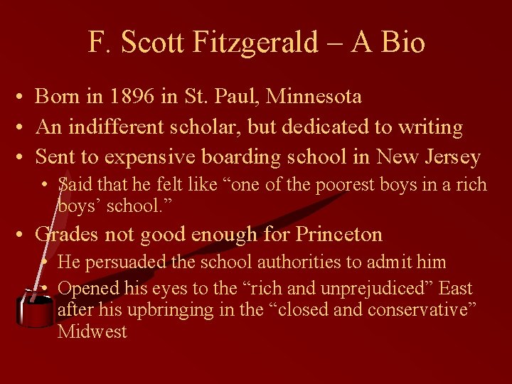 F. Scott Fitzgerald – A Bio • Born in 1896 in St. Paul, Minnesota