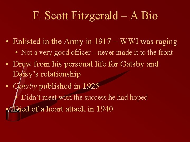 F. Scott Fitzgerald – A Bio • Enlisted in the Army in 1917 –