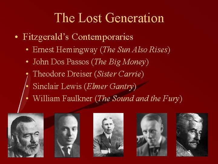 The Lost Generation • Fitzgerald’s Contemporaries • • • Ernest Hemingway (The Sun Also