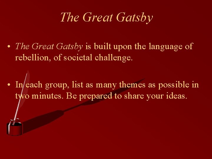 The Great Gatsby • The Great Gatsby is built upon the language of rebellion,
