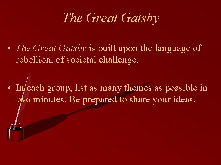 The Great Gatsby • The Great Gatsby is built upon the language of rebellion,