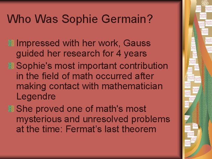 Who Was Sophie Germain? Impressed with her work, Gauss guided her research for 4