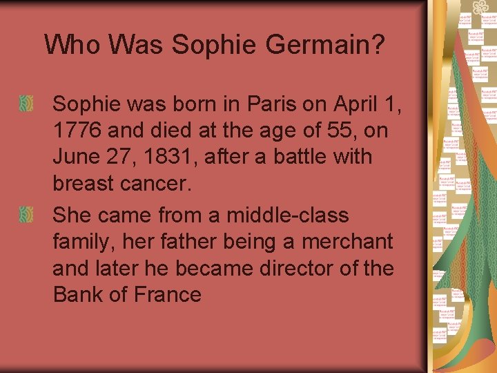 Who Was Sophie Germain? Sophie was born in Paris on April 1, 1776 and