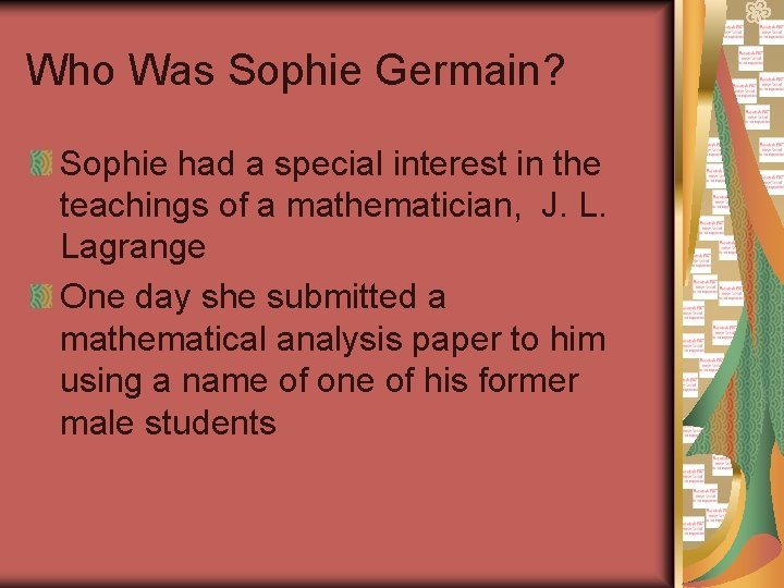 Who Was Sophie Germain? Sophie had a special interest in the teachings of a