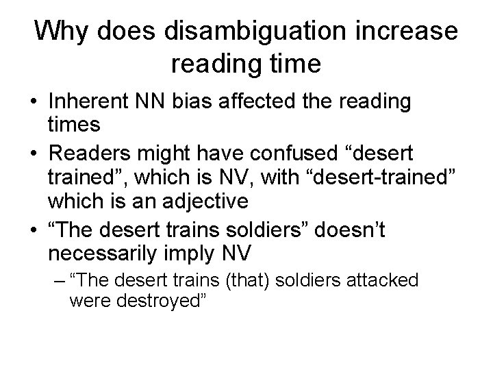 Why does disambiguation increase reading time • Inherent NN bias affected the reading times
