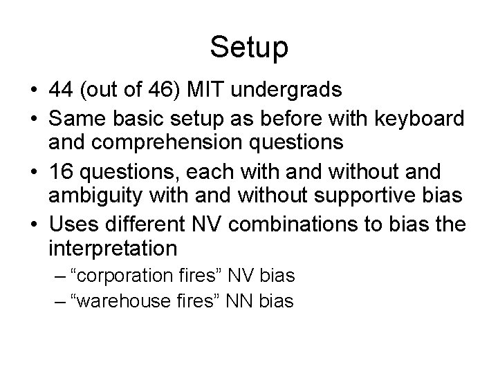 Setup • 44 (out of 46) MIT undergrads • Same basic setup as before
