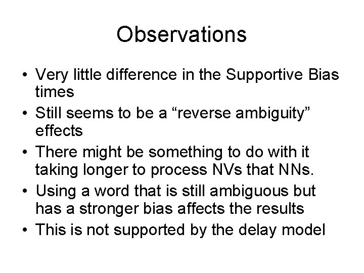 Observations • Very little difference in the Supportive Bias times • Still seems to