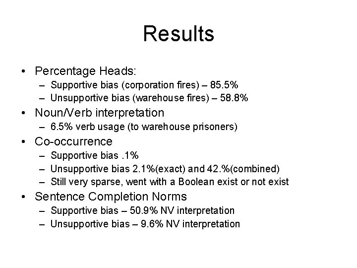 Results • Percentage Heads: – Supportive bias (corporation fires) – 85. 5% – Unsupportive