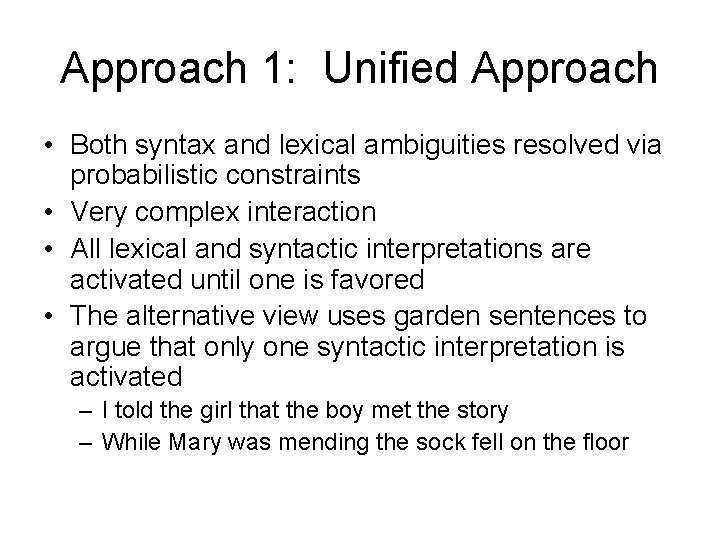 Approach 1: Unified Approach • Both syntax and lexical ambiguities resolved via probabilistic constraints