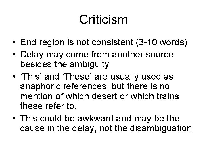 Criticism • End region is not consistent (3 -10 words) • Delay may come
