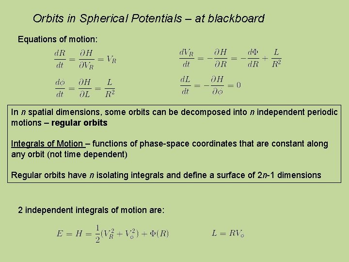 Orbits in Spherical Potentials – at blackboard Equations of motion: In n spatial dimensions,