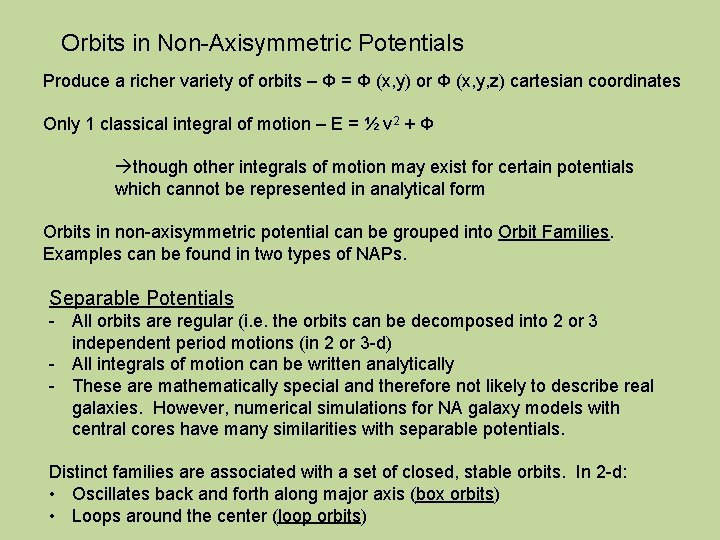 Orbits in Non-Axisymmetric Potentials Produce a richer variety of orbits – Φ = Φ