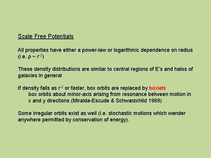 Scale Free Potentials All properties have either a power-law or logarithmic dependence on radius