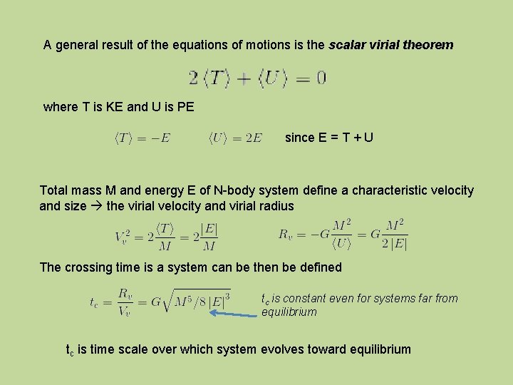 A general result of the equations of motions is the scalar virial theorem where