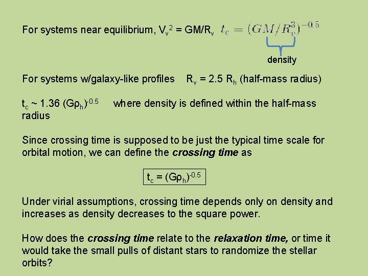 For systems near equilibrium, Vv 2 = GM/Rv density For systems w/galaxy-like profiles tc