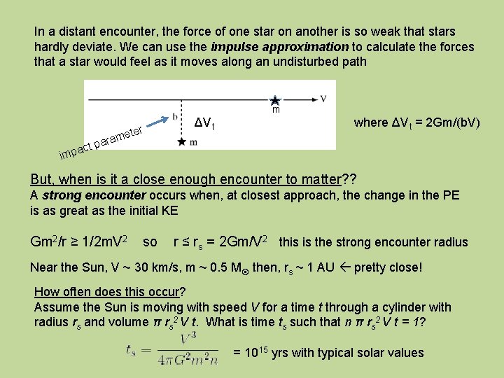 In a distant encounter, the force of one star on another is so weak