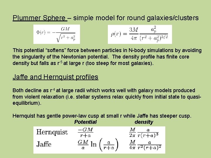 Plummer Sphere – simple model for round galaxies/clusters This potential “softens” force between particles