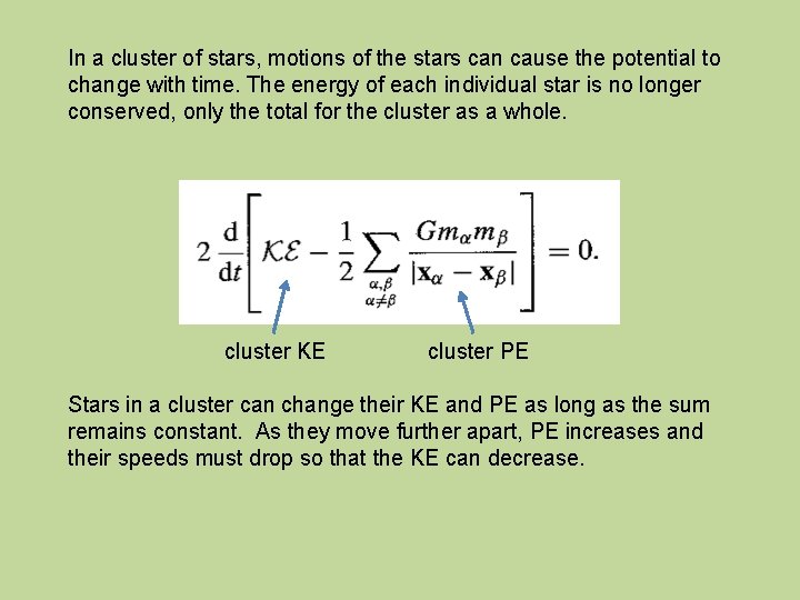 In a cluster of stars, motions of the stars can cause the potential to