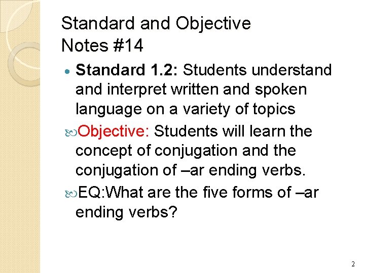 Standard and Objective Notes #14 Standard 1. 2: Students understand interpret written and spoken