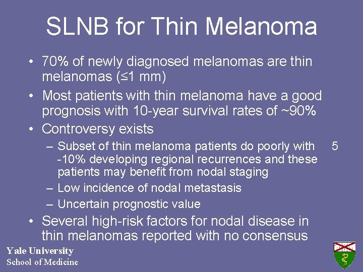 SLNB for Thin Melanoma • 70% of newly diagnosed melanomas are thin melanomas (≤