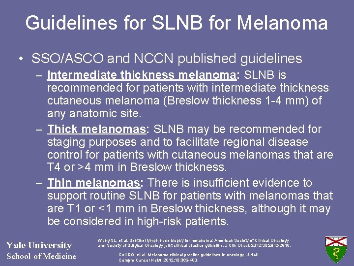 Guidelines for SLNB for Melanoma • SSO/ASCO and NCCN published guidelines – Intermediate thickness