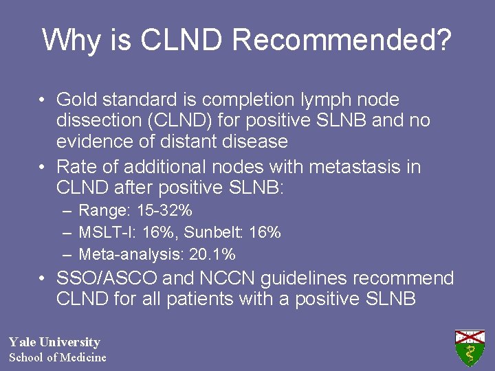 Why is CLND Recommended? • Gold standard is completion lymph node dissection (CLND) for