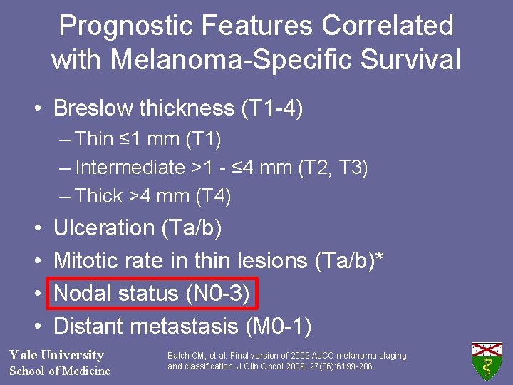 Prognostic Features Correlated with Melanoma-Specific Survival • Breslow thickness (T 1 -4) – Thin