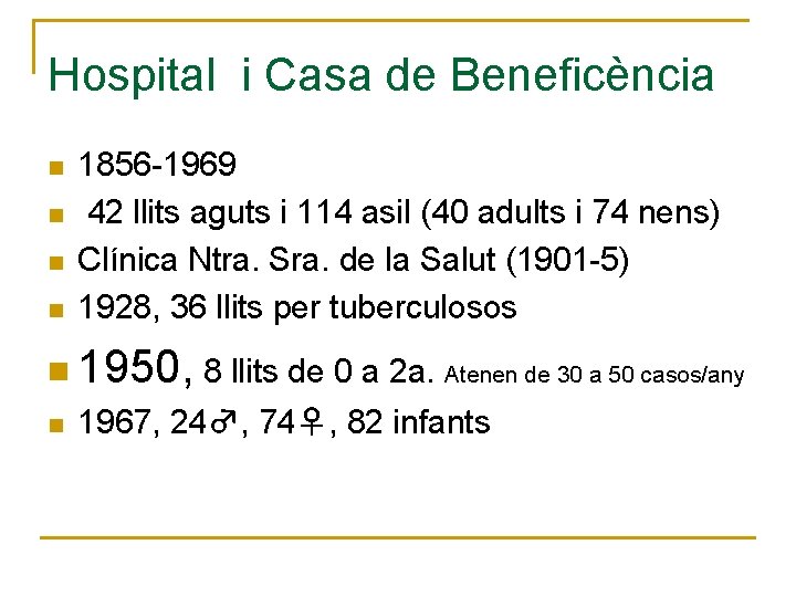 Hospital i Casa de Beneficència n n 1856 -1969 42 llits aguts i 114