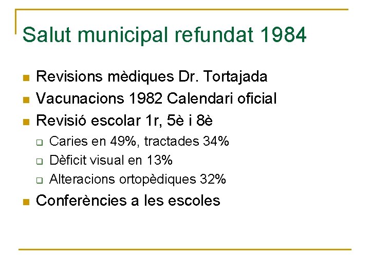 Salut municipal refundat 1984 n n n Revisions mèdiques Dr. Tortajada Vacunacions 1982 Calendari