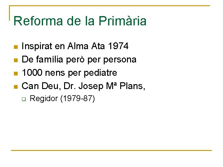 Reforma de la Primària n n Inspirat en Alma Ata 1974 De família però