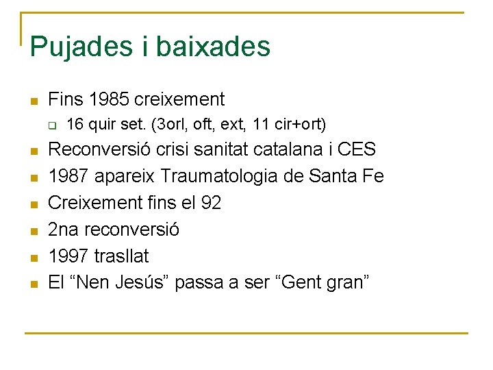 Pujades i baixades n Fins 1985 creixement q n n n 16 quir set.