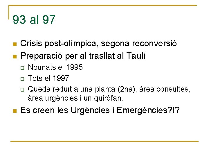 93 al 97 n n Crisis post-olímpica, segona reconversió Preparació per al trasllat al