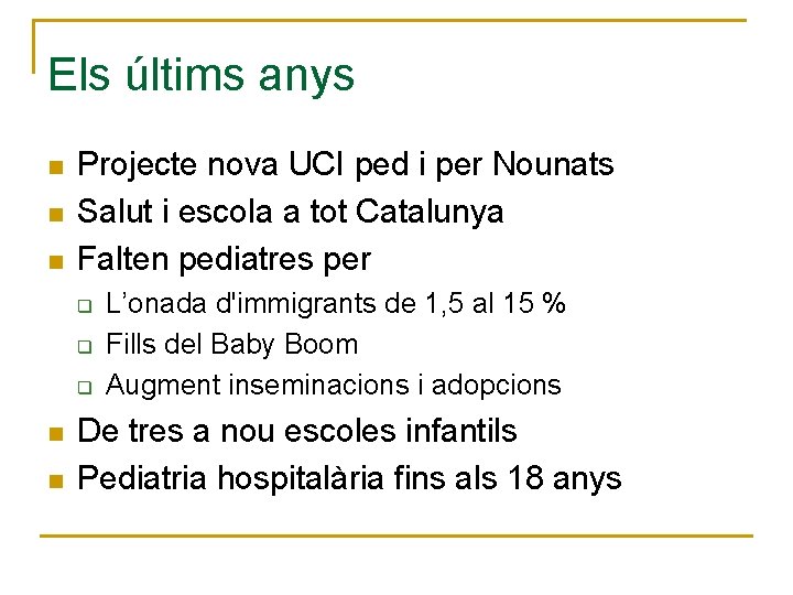 Els últims anys n n n Projecte nova UCI ped i per Nounats Salut