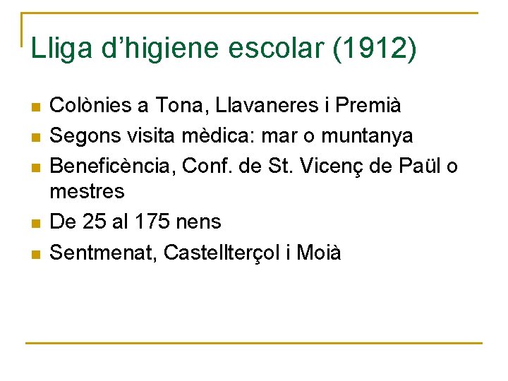 Lliga d’higiene escolar (1912) n n n Colònies a Tona, Llavaneres i Premià Segons