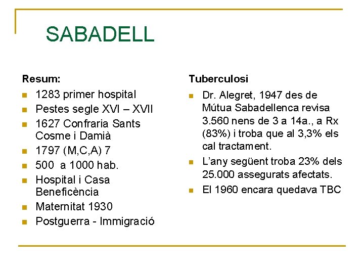 SABADELL Resum: n 1283 primer hospital n Pestes segle XVI – XVII n 1627