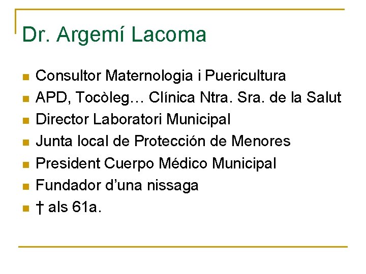 Dr. Argemí Lacoma n n n n Consultor Maternologia i Puericultura APD, Tocòleg… Clínica