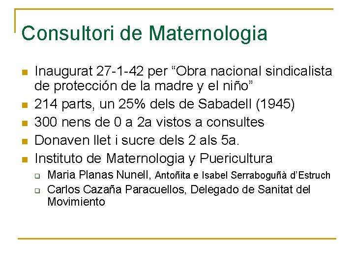 Consultori de Maternologia n n n Inaugurat 27 -1 -42 per “Obra nacional sindicalista